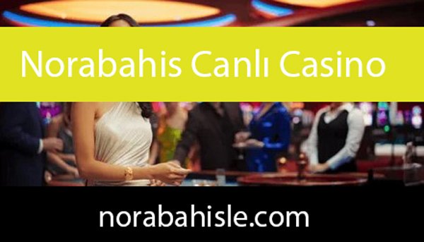 Norabahis canlı casino oyunlarıyla takdir edilmektedir.