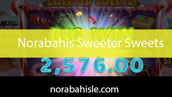 Norabahis sweeter sweets slotuyla ön plandadır.